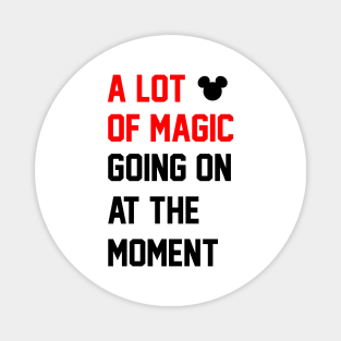 A Lot of Magic Going On at the Moment Magnet